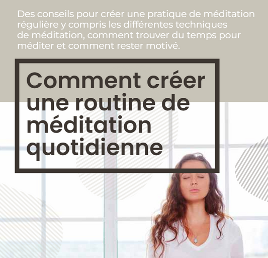 Comment créer une routine de méditation quotidienne ?